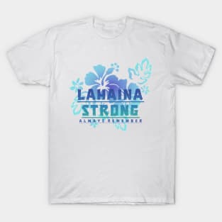 Lahaina Strong - Always Rememer T-Shirt